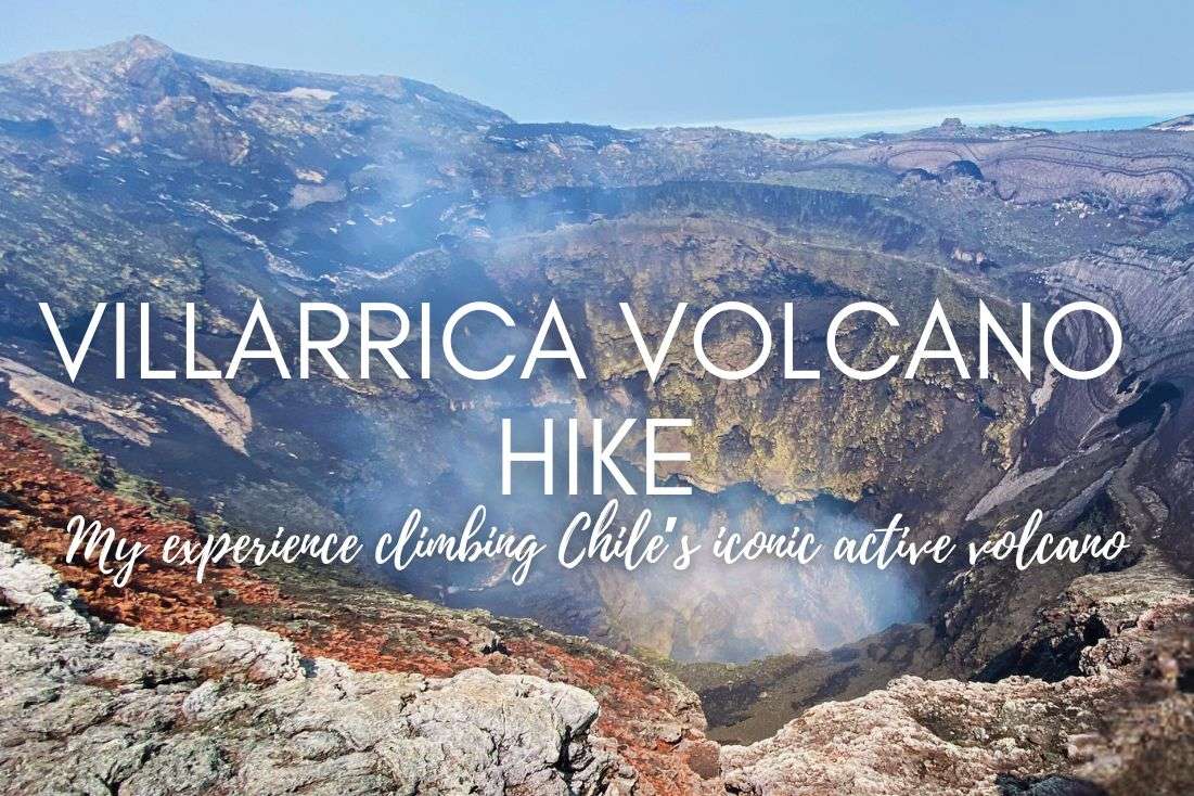 Villarrica Volcano Hike: My Experience Climbing Chile’s Iconic Active Volcano