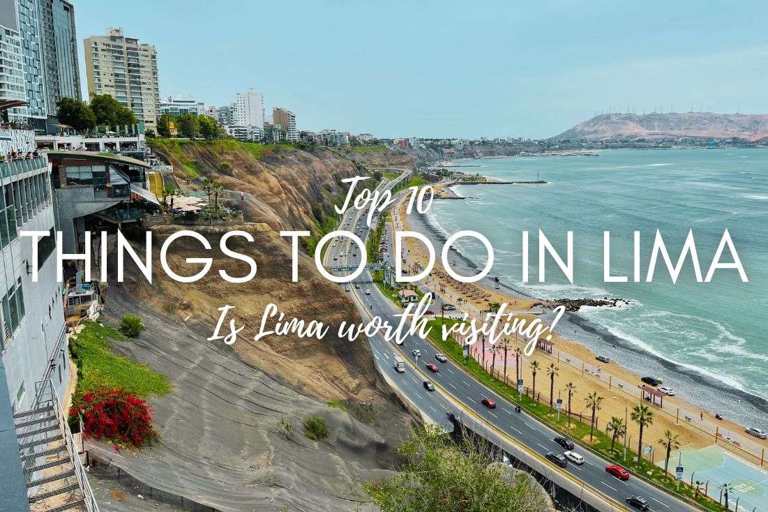 Top 10 Things to Do in Lima: Is Lima Worth Visiting? 