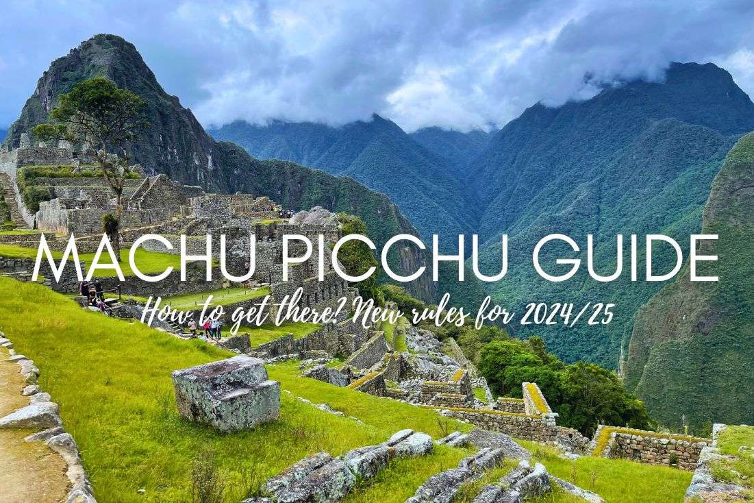 How to Get to Machu Picchu? New Rules for 2024/25