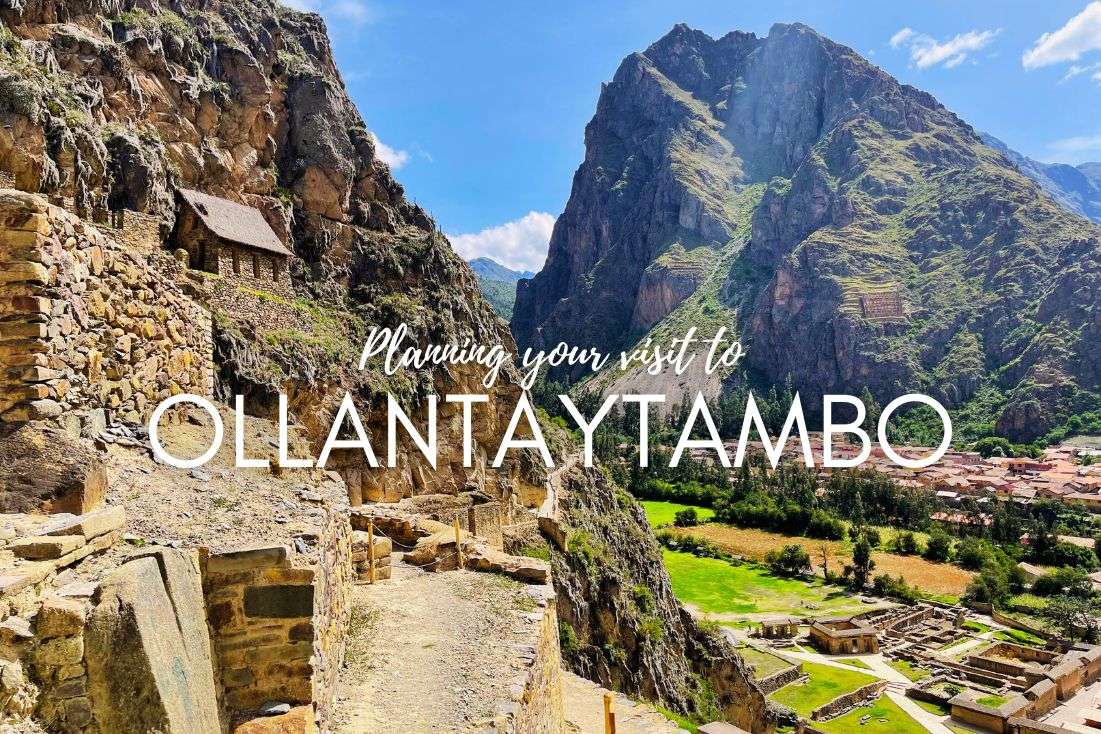 How to Visit Ollantaytambo Ruins in Peru? Planning your Day Trip 