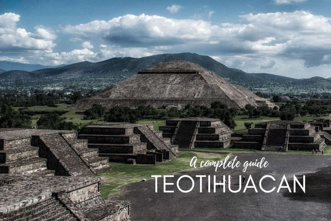 A Complete Guide to Visit Teotihuacan (with Photos and Prices)