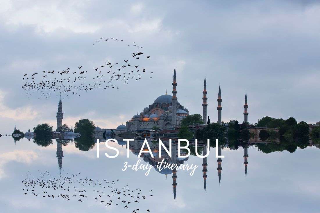 3 Day Itinerary Istanbul—A Practical Guide How Not to Get Lost!