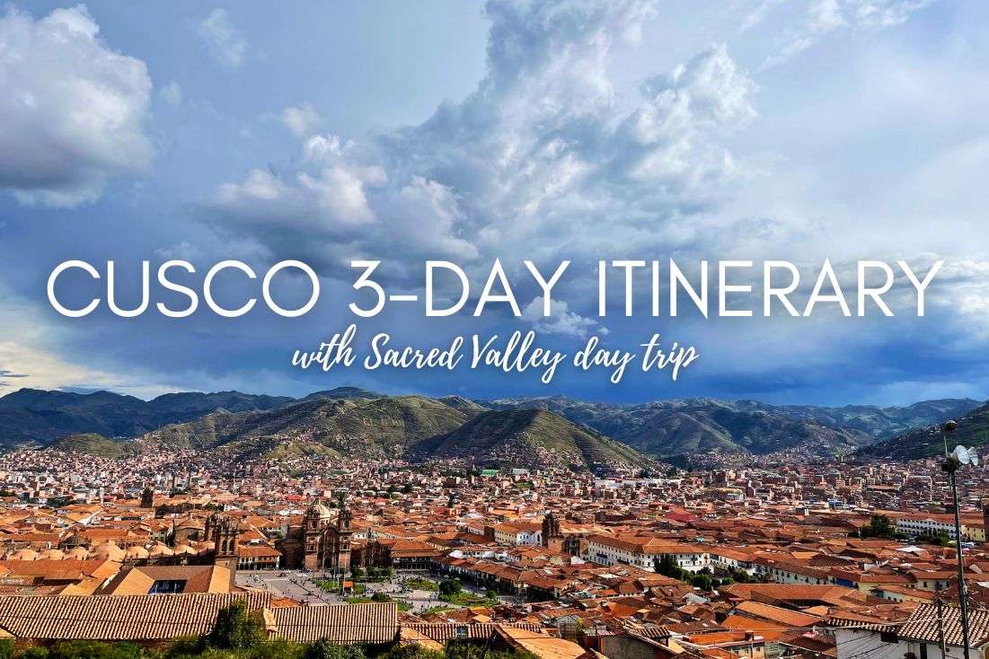 The Best 3-Day Cusco Itinerary with Sacred Valley Day Trip 