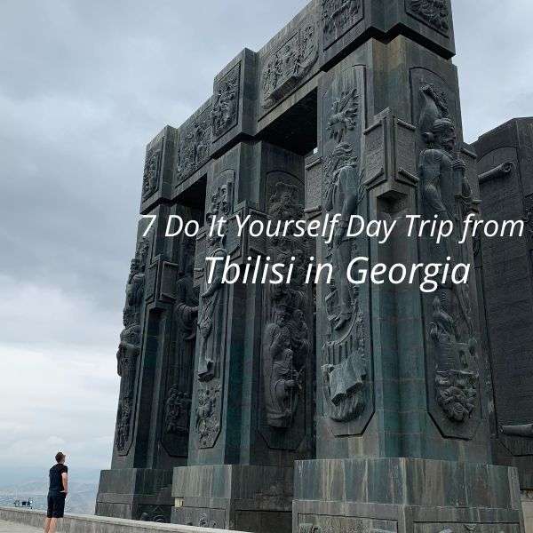 7 Do It Yourself Day Trips from Tbilisi Georgia – Including Practicalities