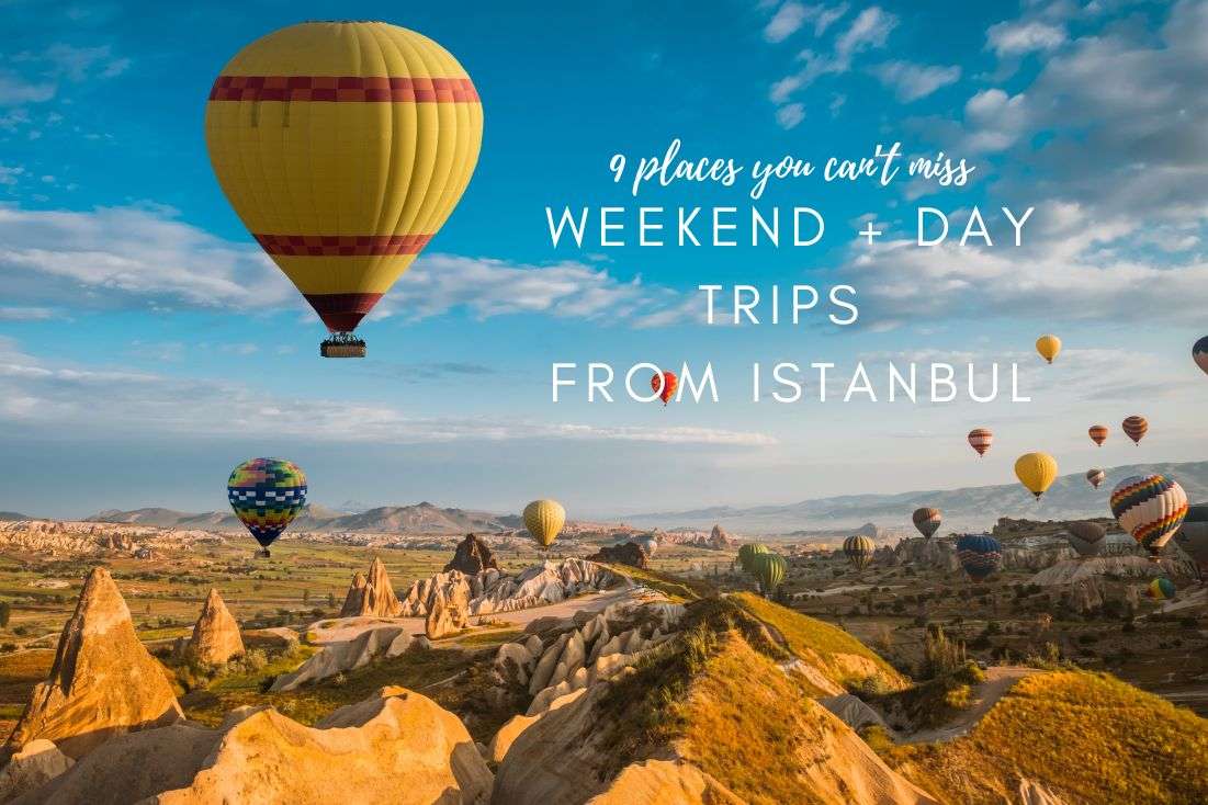 9 Great Weekend and Day Trips from Istanbul 
