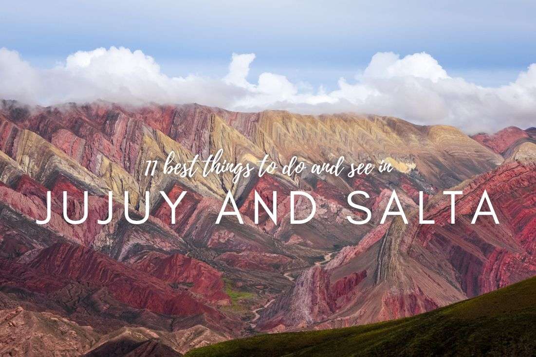 11 Amazing Things to Do and See in Jujuy and Salta