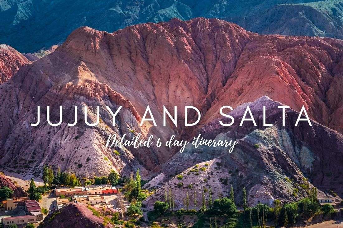 A Detailed 6  Day Salta and Jujuy Itinerary to Get the Most Out of Your Visit