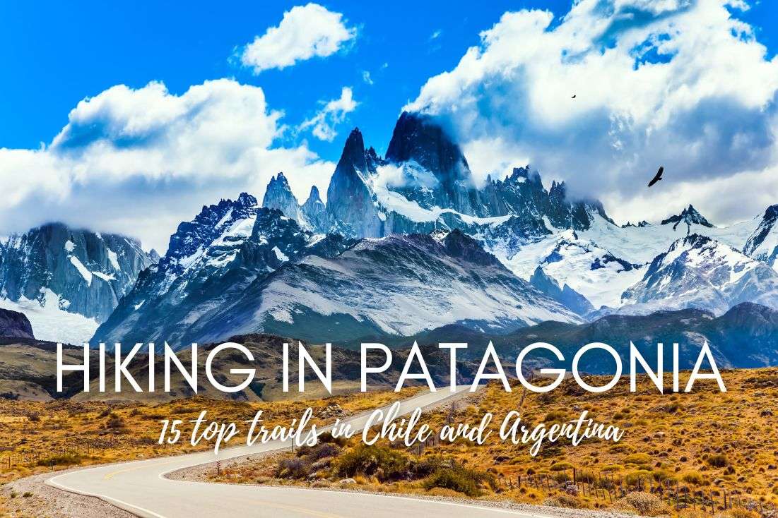 An Insider’s Guide to the 15 Best Day Hikes in Patagonia (+ maps)