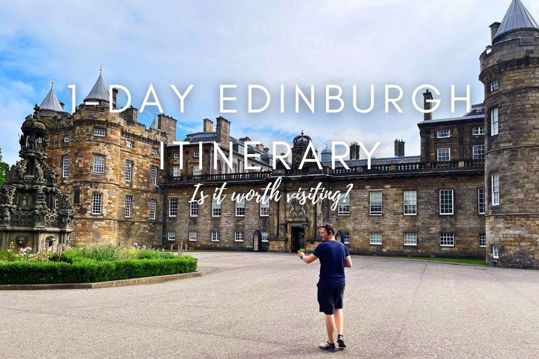 Your 1-Day in Edinburgh Itinerary: Is Edinburgh Worth Visiting?